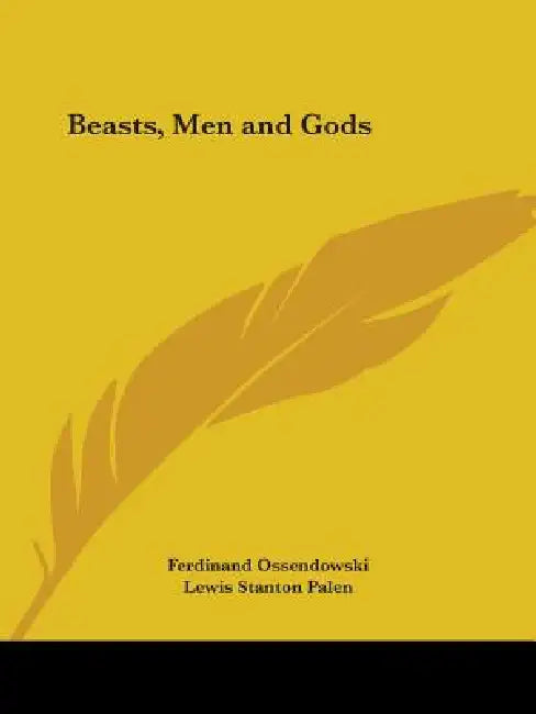 Beasts, Men and Gods by Ferdinand Ossendowski, Lewis Stanton Palen