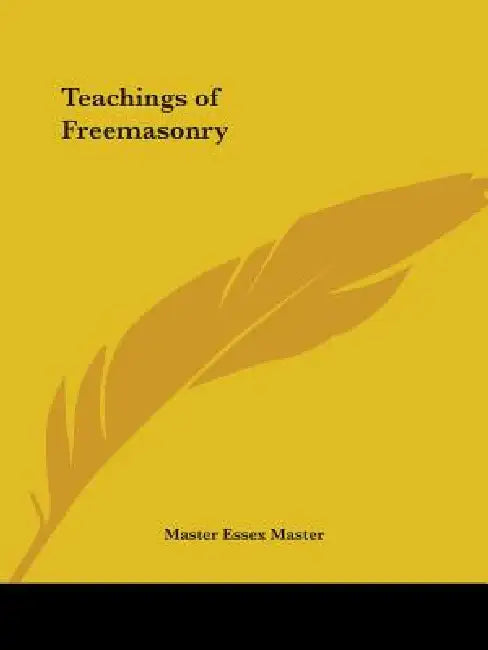Teachings of Freemasonry by Master Essex Master