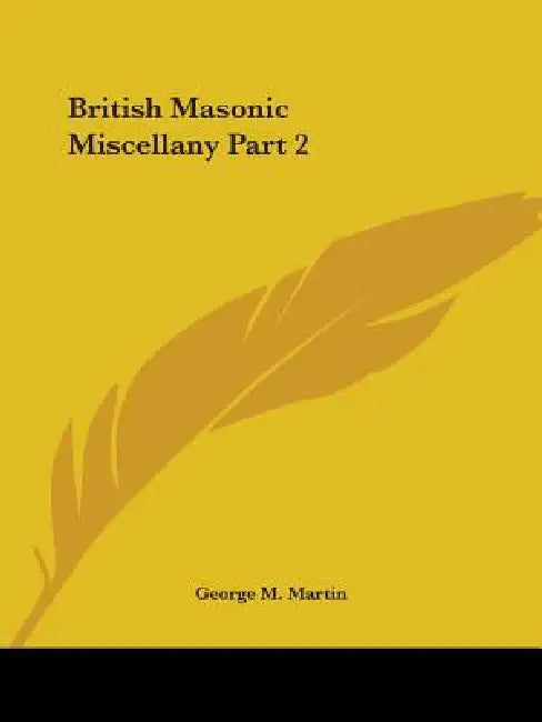 British Masonic Miscellany Part 2 by George M. Martin