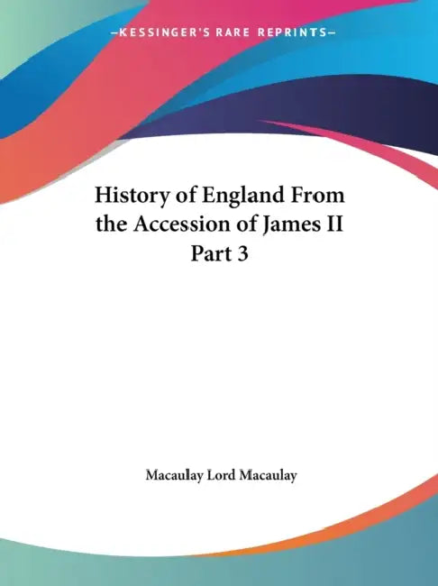 History of England From the Accession of James II Part 3 by Macaulay Lord Macaulay
