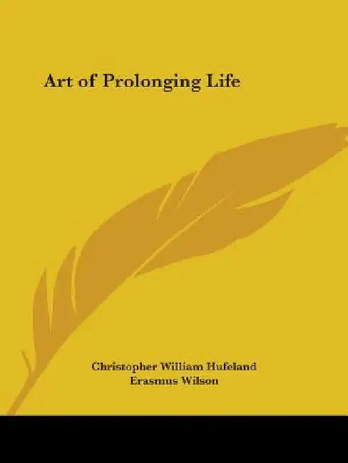 Art of Prolonging Life by Christopher William Hufeland, Erasmus Wilson