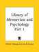Library of Mesmerism and Psychology Part 1 by William Fishbough, John B. Newman