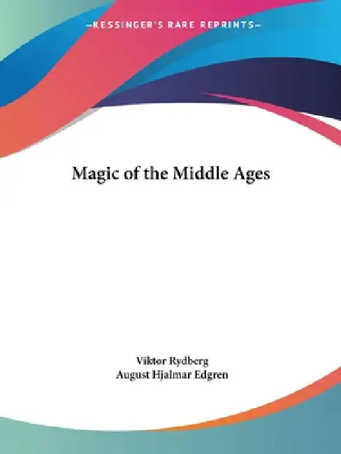 Magic of the Middle Ages by Viktor Rydberg, August Hjalmar Edgren