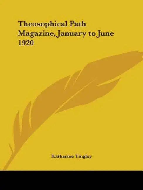 Theosophical Path Magazine, January to June 1920 by Katherine Tingley