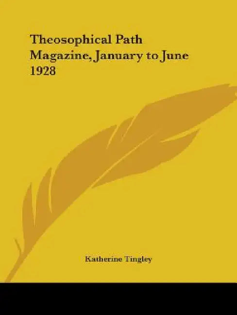 Theosophical Path Magazine, January to June 1928 by Katherine Tingley
