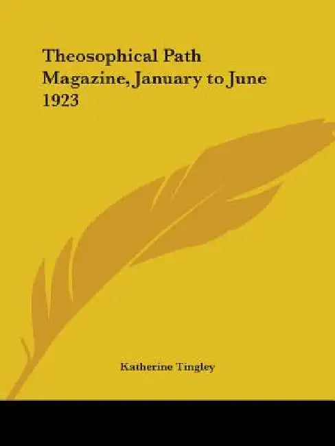 Theosophical Path Magazine, January to June 1923 by Katherine Tingley