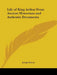 Life of King Arthur From Ancient Historians and Authentic Documents by Joseph Ritson