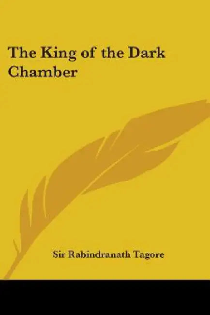 The King of the Dark Chamber by Rabindranath Tagore
