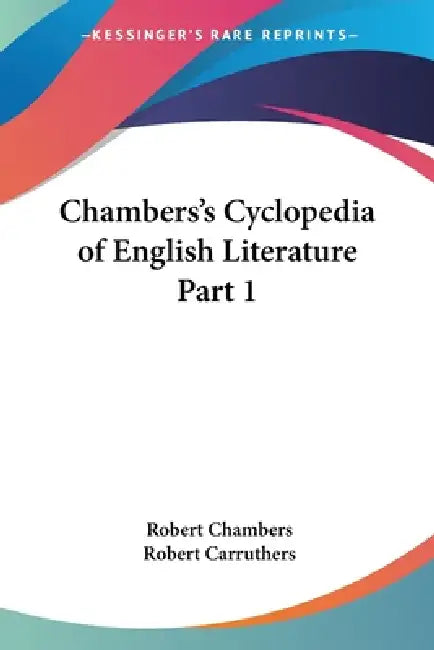 Chambers's Cyclopedia of English Literature Part 1 by Robert Chambers, Robert Carruthers