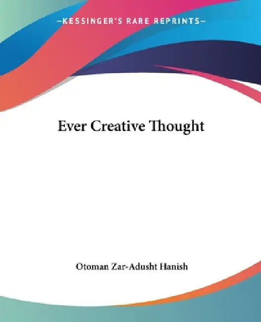 Ever Creative Thought by Otoman Zar Hanish
