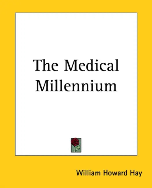 The Medical Millennium by William Howard Hay