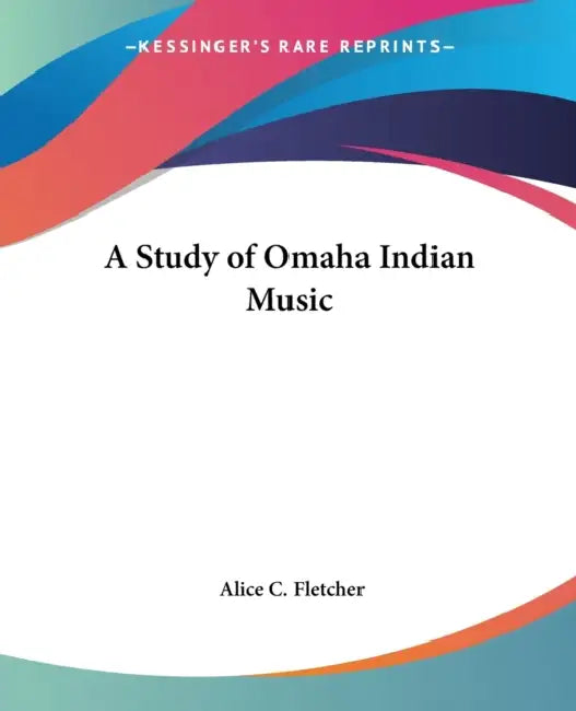 A Study of Omaha Indian Music by Alice C. Fletcher