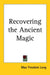 Recovering the Ancient Magic by Max Freedom Long