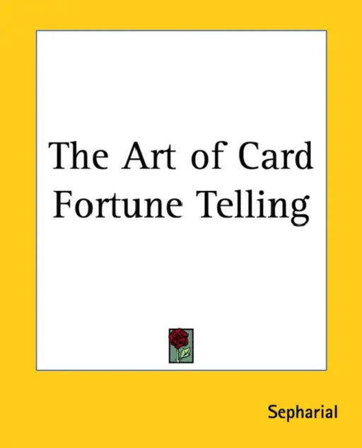 The Art of Card Fortune Telling by Sepharial