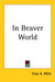 In Beaver World by Enos A. Mills