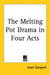 The Melting Pot Drama in Four Acts by Israel Zangwill