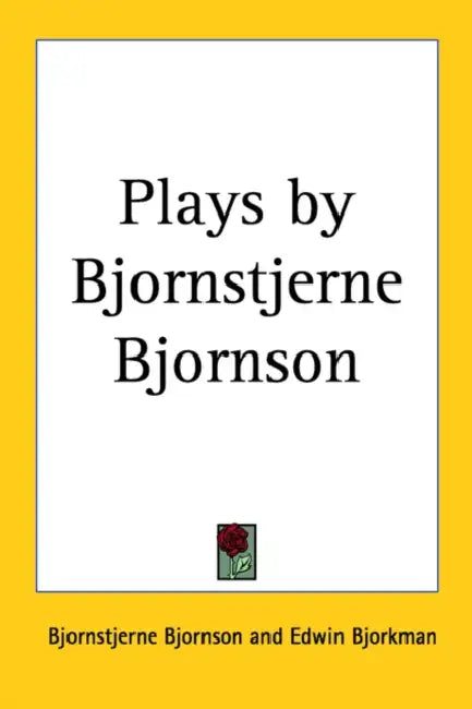 Plays by Bjornstjerne Bjornson by Bjornstjerne Bjornson, Edwin Bjorkman