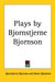 Plays by Bjornstjerne Bjornson by Bjornstjerne Bjornson, Edwin Bjorkman