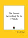 The Gnosis According To Its Friends by G. R. S. Mead