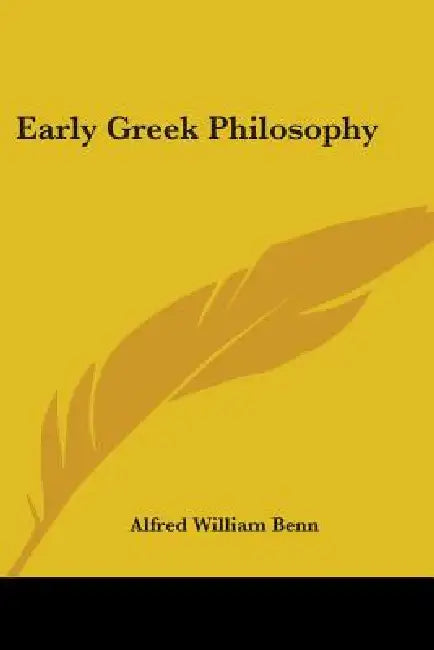 Early Greek Philosophy by Alfred William Benn