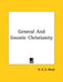 General And Gnostic Christianity by G. R. S. Mead
