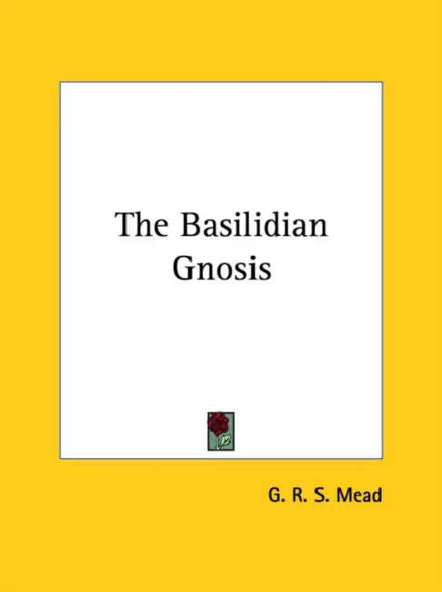 The Basilidian Gnosis by G. R. S. Mead