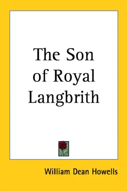 The Son of Royal Langbrith by William Dean Howells