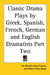 Classic Drama Plays by Greek, Spanish, French, German and English Dramatists Part Two by The World's Great Classics, Albert Ellery Bergh