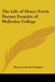 The Life of Henry Fowle Durant Founder of Wellesley College by Florence Morse Kingsley