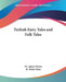 Turkish Fairy Tales and Folk Tales by Ignacz Kunos, R. Nisbet Bain