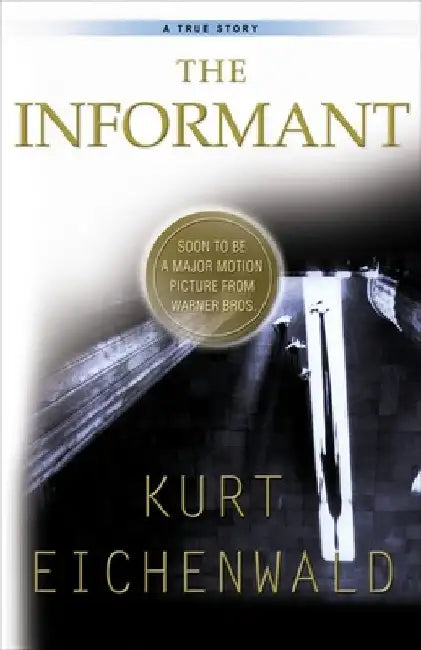 The Informant: A True Story by Kurt Eichenwald
