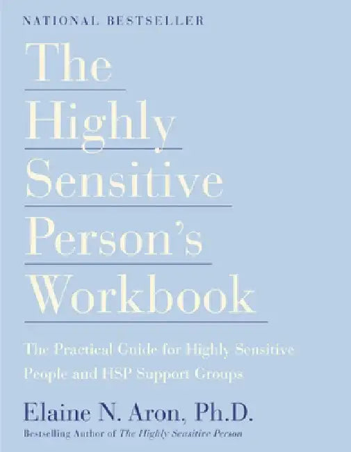The Highly Sensitive Person's Workbook by Elaine N. Aron