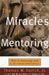 The Miracles of Mentoring: How to Encourage and Lead Future Generations by Thomas Dortch