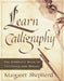 Learn Calligraphy: The Complete Book of Lettering and Design by Margaret Shepherd