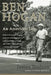Ben Hogan: An American Life by James Dodson