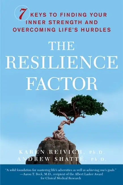 The Resilience Factor: 7 Keys to Finding Your Inner Strength and Overcoming Life's Hurdles by Karen Reivich