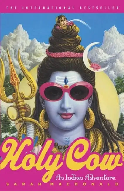 Holy Cow: An Indian Adventure by Sarah MacDonald