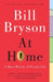 At Home: A Short History of Private Life by Bill Bryson