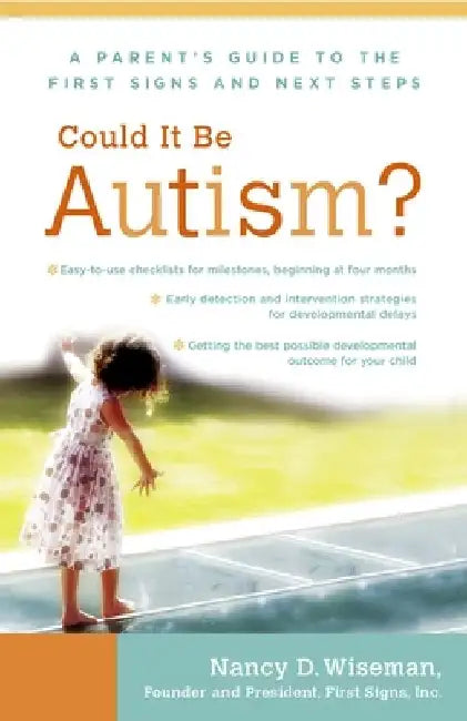 Could It Be Autism?: A Parent's Guide to the First Signs and Next Steps by Nancy Wiseman