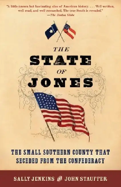 The State of Jones: The Small Southern County That Seceded from the Confederacy by Sally Jenkins