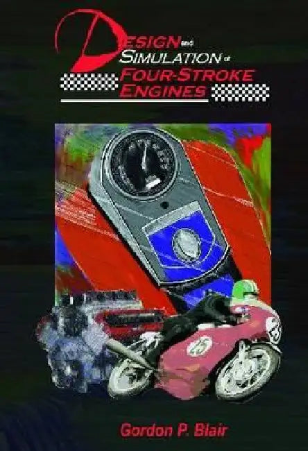 Design and Simulation of Four-Stroke Engines by Gordon P. Blair