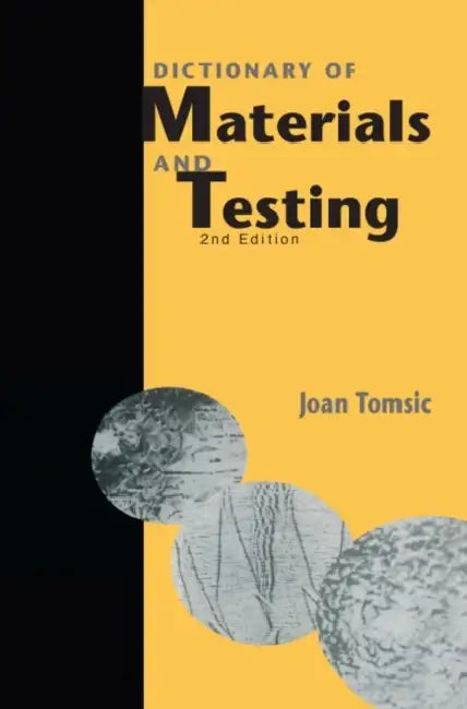 Dictionary of Materials and Testing, Second Edition by Joan Tomsic