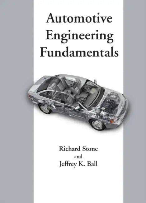 Automotive Engineering Fundamentals by Jeffrey K. Ball, Richard Stone