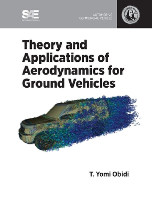 Theory and Applications of Aerodynamics for Ground Vehicles by T. Yomi Obidi