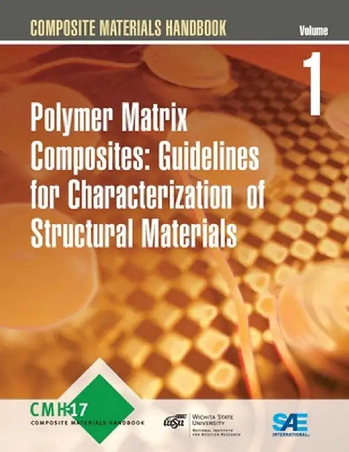 Ploymer Matrix Composites: Guidelines for characterization of structural Materials (Vol.1) by Sae International