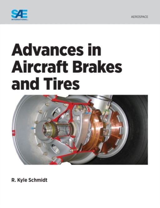 Advances in Aircraft Brakes and Tires Paperback by Robert Kyle Schmidt