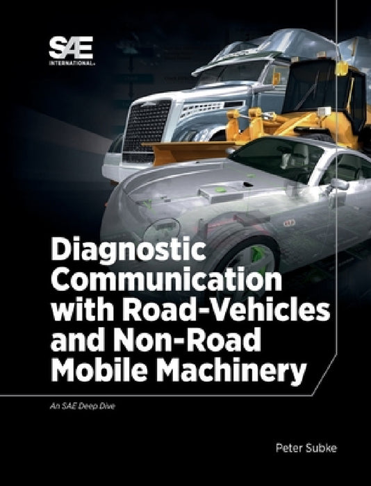 Diagnostic Communication with Road-Vehicles and Non-Road Mobile Machinery by Peter Subke