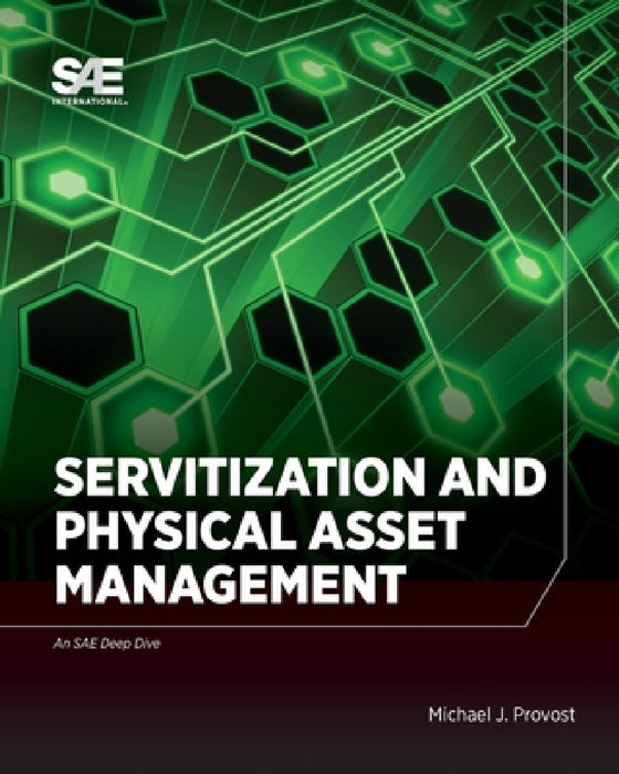 Servitization and Physical Asset Management by Michael John Provost