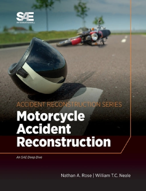 Motorcycle Accident Reconstruction by Nathan a. Rose, William T. C. Neale