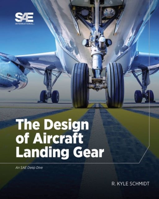 The Design of Aircraft Landing Gear by Robert Kyle Schmidt